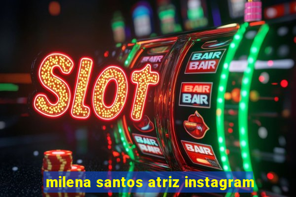 milena santos atriz instagram